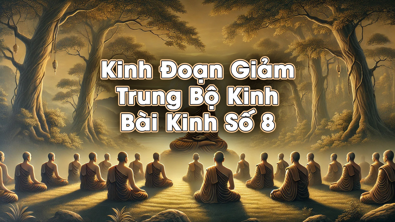 Kinh Đoạn Giảm - Trung Bộ Kinh - Bài Kinh Số 8