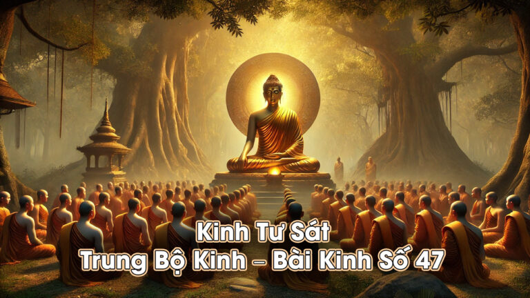 Kinh Tư Sát – Trung Bộ Kinh – Bài Kinh Số 47